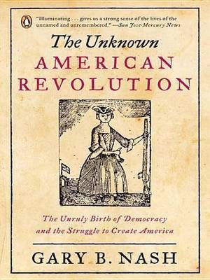 The Unknown American Revolution(English, Electronic book text, Nash Gary B.)