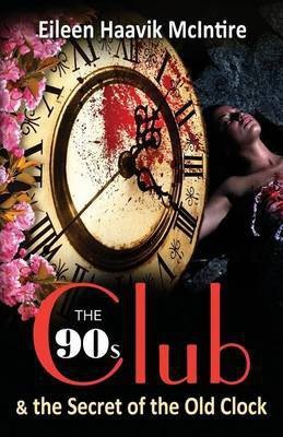 The 90s Club & the Secret of the Old Clock(English, Paperback, McIntire Eileen Haavik)