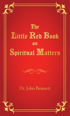 The Little Red Book on Spiritual Matters(English, Paperback, Bennett John)