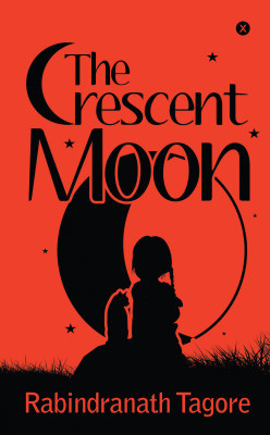 The Crescent Moon(English, Paperback, Rabindranath Tagore)