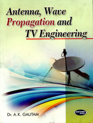 Antenna Wave Progation & TV Engineering(English, Paperback, A. K. Gautam)