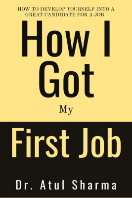 How I Got My First Job(English, Paperback, Dr. Atul Sharma)