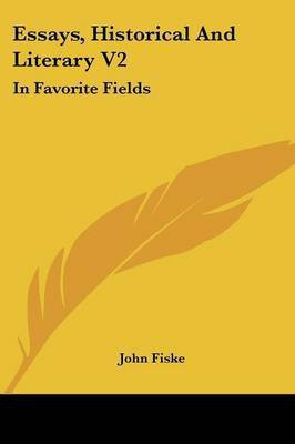Essays, Historical And Literary V2(English, Paperback, Fiske John)