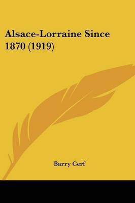 Alsace-Lorraine Since 1870 (1919)(English, Paperback, Cerf Barry)