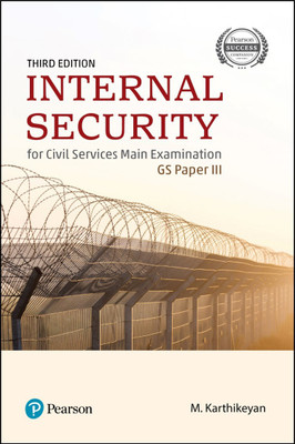 Internal Security | For Civil Services Main Examination | GS Paper 3 | Third Edition | By Pearson(English, Paperback, M. Karthikeyan)