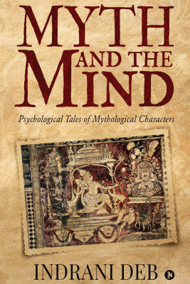 Myth and the Mind(English, Paperback, Indrani Deb)
