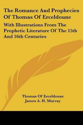 The Romance And Prophecies Of Thomas Of Erceldoune(English, Paperback, Erceldoune Thomas Of)