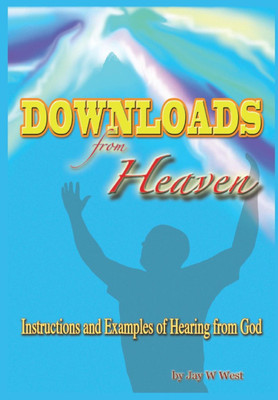 Downloads From Heaven(English, Hardcover, West Jay W)