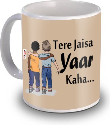 ME&YOU Tere Jaisa Yaar Kaha Printed Ceramic on Friendship Day Ceramic Coffee Mug(325 ml)