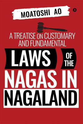 A Treatise on Customary and Fundamental Laws of the Nagas in Nagaland(English, Paperback, Moatoshi Ao)