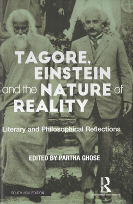 Tagore, Einstein and the Nature of Reality: Literary and Philosophical Reflections(English, Hardcover, Parth Ghose (ed.))