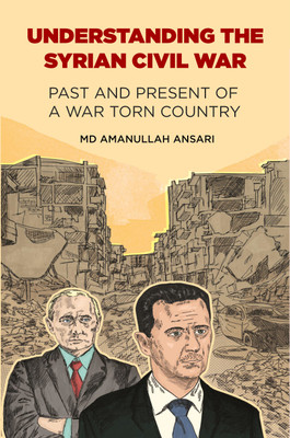 Understanding Syrian Civil war(English, Paperback, MD AMANULLAH ANSARI)
