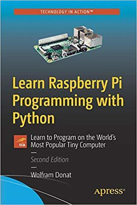 Learn Raspberry Pi Programming With Python Second Edition(English, Paperback, Wolfram Donat)