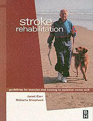 Stroke Rehabilitation  - Guidelines for Exercise and Training to Optimize Motor Skill(English, Paperback, Carr Janet H. MA, EdD (Columbia), FACP)