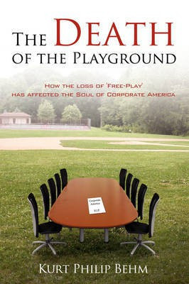 The Death of the Playground(English, Paperback, Kurt Philip Behm)