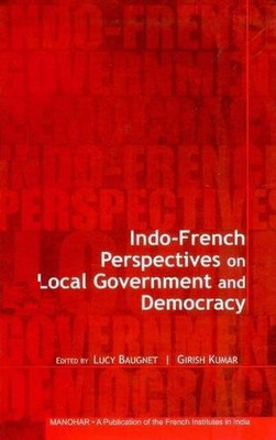Indo-French Perspectives on Local Government & Democracy(English, Hardcover, Baugnet Lucy)