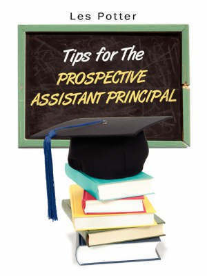 Tips For The Prospective Assistant Principal(English, Paperback, Potter Ed D Les)