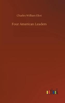 Four American Leaders(English, Hardcover, Eliot Charles William)