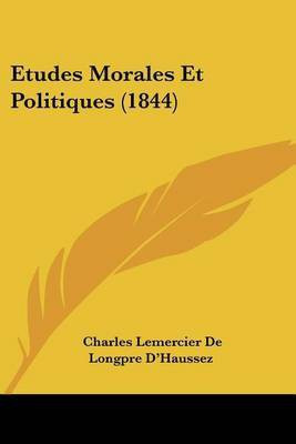 Etudes Morales Et Politiques (1844)(French, Paperback, D'Haussez Charles Lemercier De Longpre)