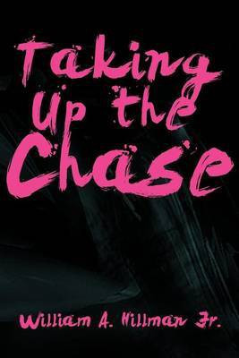 Taking Up the Chase(English, Paperback, Hillman William A)