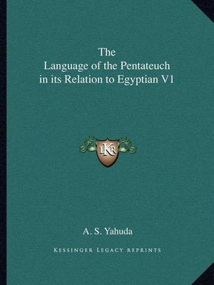 The Language of the Pentateuch in its Relation to Egyptian V1(English, Paperback, Yahuda A S)