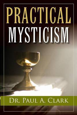 Practical Mysticism(English, Paperback, Clark Paul A Dr)