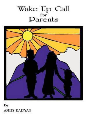 Wake Up Call for Parents(English, Paperback, Kadyan Amir)