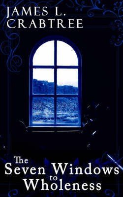 The Seven Windows to Wholeness(English, Paperback, Crabtree James, L.)