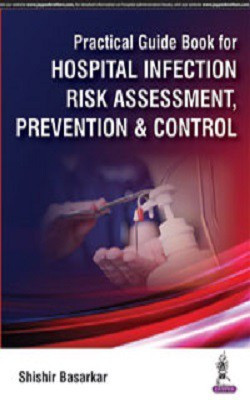 Practical Guide Book for Hospital Infection Risk Assessment, Prevention & Control(English, Paperback, Basarkar Shishir)