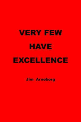 Very Few Have Excellence(English, Paperback, Arneberg Jim)