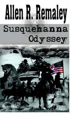 Susquehanna Odyssey(English, Paperback, Remaley Allen, R.)