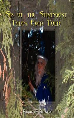 Six of the Strangest Tales Ever Told(English, Hardcover, Bruyere Edward E.)