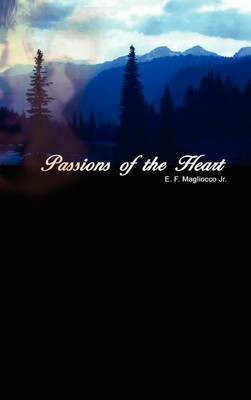 Passions of the Heart(English, Hardcover, Magliocco Jr E. F.)