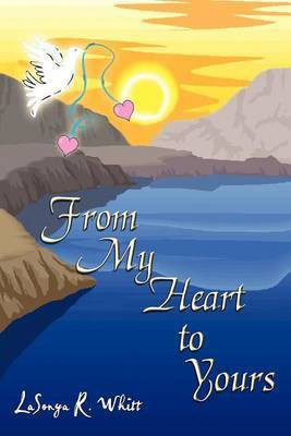 From My Heart to Yours(English, Paperback, Whitt LaSonya R.)