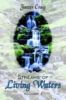 Streams of Living Waters(English, Paperback, Craig Jaazer)