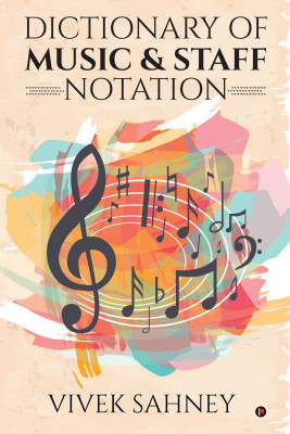 Dictionary of Music & Staff Notation(English, Paperback, Vivek Sahney)