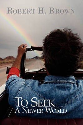 To Seek A Newer World(English, Paperback, Brown Robert H.)