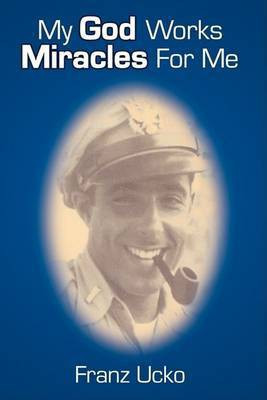 My God Works Miracles For Me(English, Paperback, Ucko Franz)