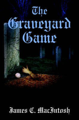 The Graveyard Game(English, Paperback, MacIntosh James C.)