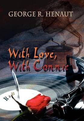 With Love, with Connie(English, Hardcover, Henaut George R.)