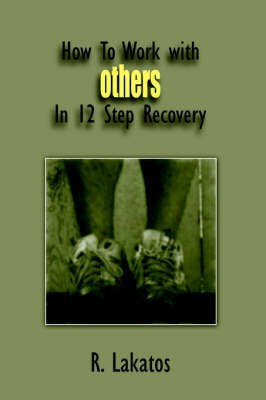 How To Work with Others In 12 Step Recovery(English, Paperback, Lakatos R.)