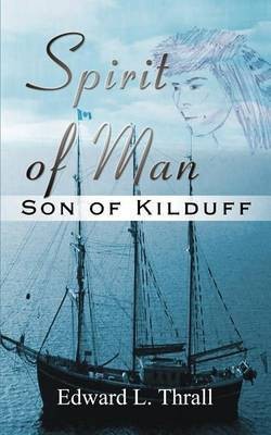 Spirit of Man: Son of Kilduff(English, Paperback, Thrall Edward L.)