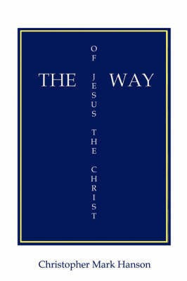 The Way of Jesus the Christ(English, Paperback, Hanson Christopher Mark)