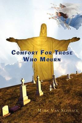 Comfort for Those Who Mourn(English, Paperback, Van Schaack Mark)