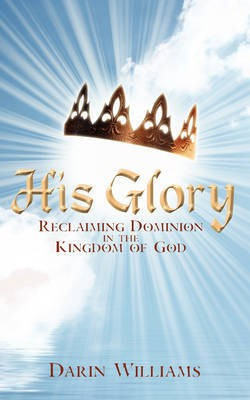 His Glory(English, Paperback, Williams Darin)