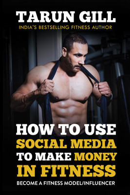 How To use Social Media To Make Money in Fitness(English, Paperback, Gill Tarun)