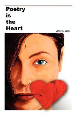 Poetry is the Heart(English, Paperback, Cook Carlos A.)
