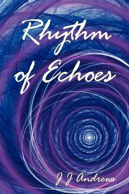 Rhythm of Echoes(English, Paperback, Andrews J.J.)