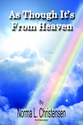 As Though It's From Heaven(English, Paperback, Christensen Norma L.)