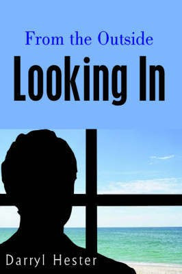 From the Outside Looking In(English, Paperback, Hester Darryl)